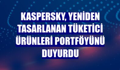 Kaspersky, yeniden tasarlanan tüketici ürünleri portföyünü duyurdu